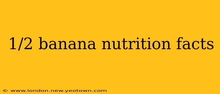 1/2 banana nutrition facts