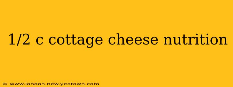 1/2 c cottage cheese nutrition