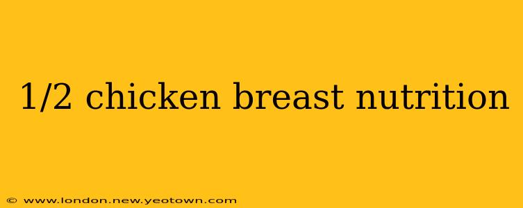 1/2 chicken breast nutrition