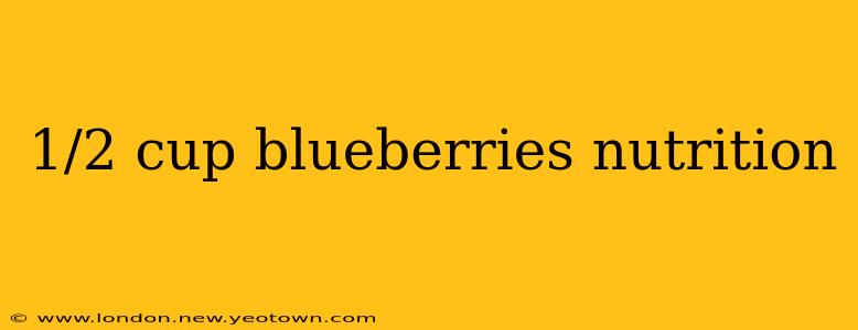 1/2 cup blueberries nutrition