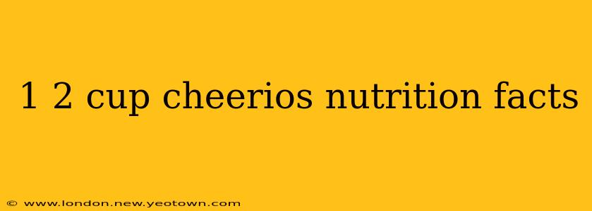 1 2 cup cheerios nutrition facts