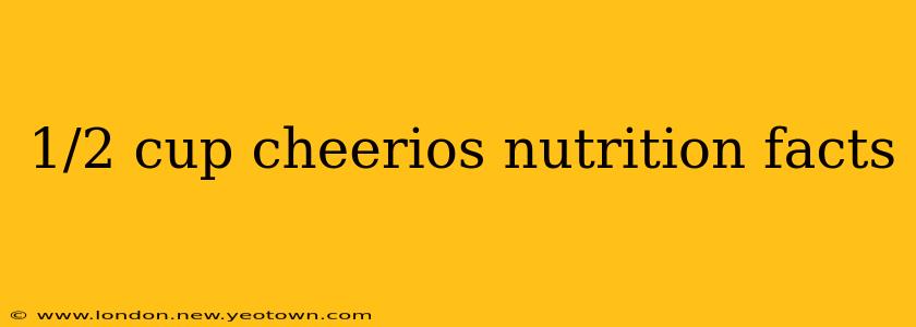 1/2 cup cheerios nutrition facts