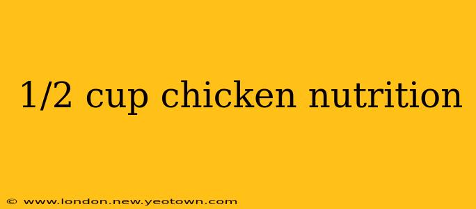 1/2 cup chicken nutrition