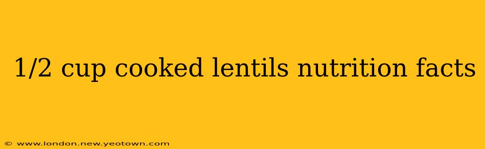 1/2 cup cooked lentils nutrition facts
