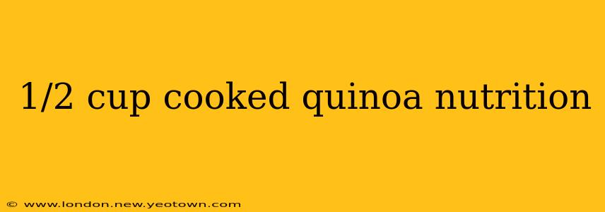 1/2 cup cooked quinoa nutrition