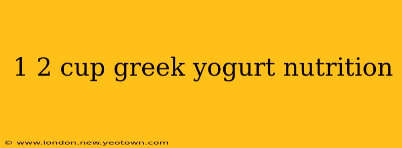 1 2 cup greek yogurt nutrition