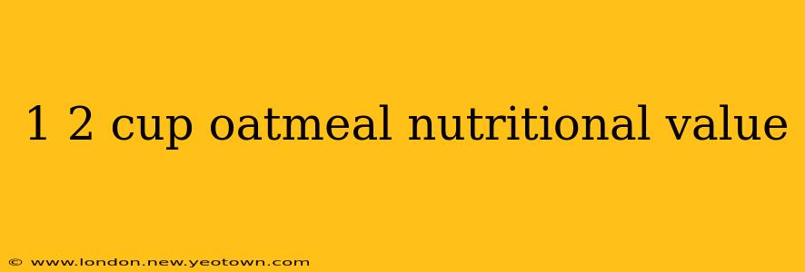 1 2 cup oatmeal nutritional value