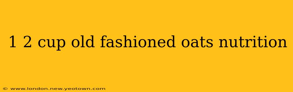 1 2 cup old fashioned oats nutrition