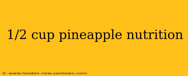 1/2 cup pineapple nutrition