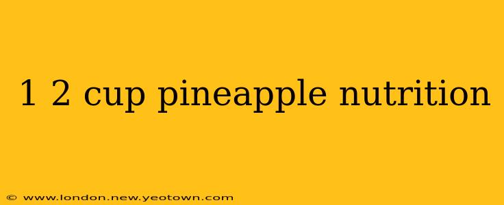 1 2 cup pineapple nutrition