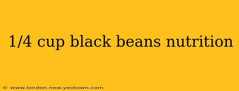 1/4 cup black beans nutrition