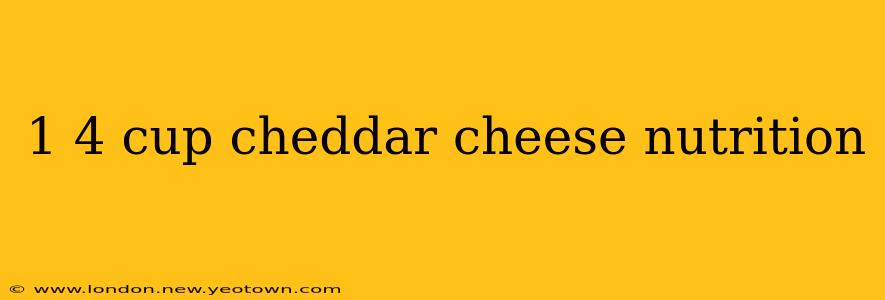 1 4 cup cheddar cheese nutrition