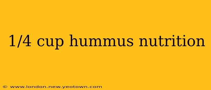 1/4 cup hummus nutrition
