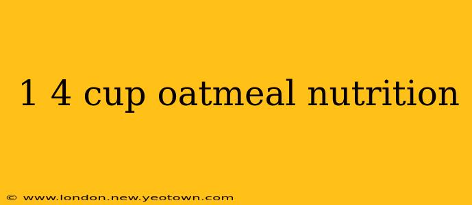 1 4 cup oatmeal nutrition