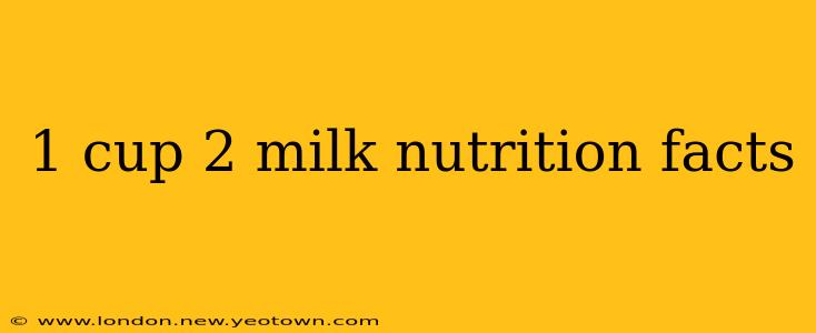 1 cup 2 milk nutrition facts