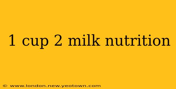1 cup 2 milk nutrition