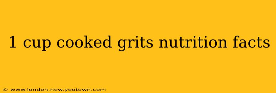1 cup cooked grits nutrition facts