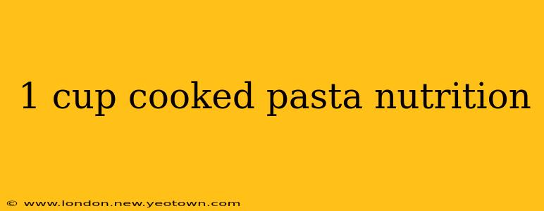 1 cup cooked pasta nutrition