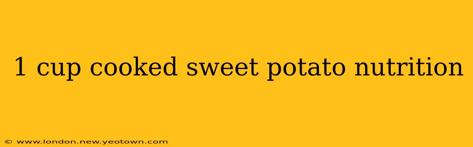 1 cup cooked sweet potato nutrition