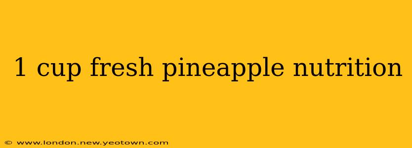 1 cup fresh pineapple nutrition