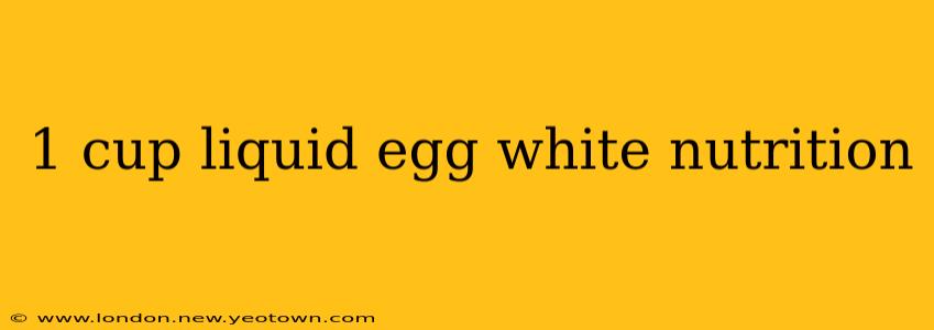 1 cup liquid egg white nutrition