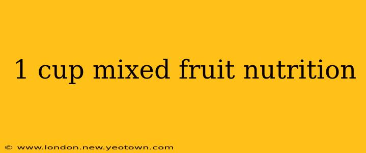1 cup mixed fruit nutrition