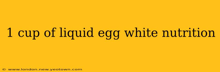 1 cup of liquid egg white nutrition