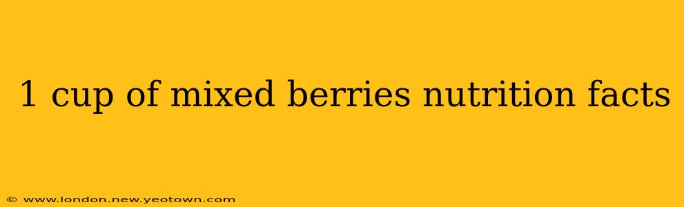 1 cup of mixed berries nutrition facts