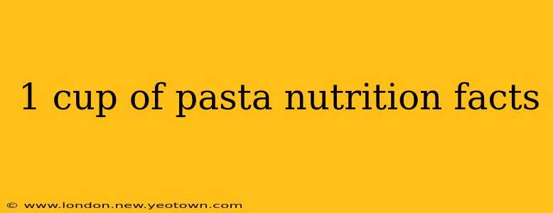 1 cup of pasta nutrition facts