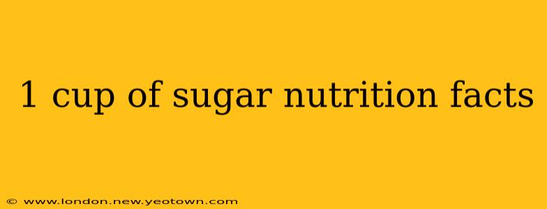 1 cup of sugar nutrition facts