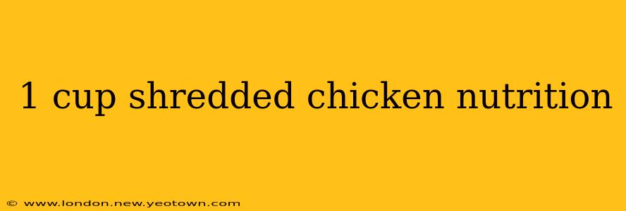 1 cup shredded chicken nutrition