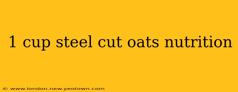 1 cup steel cut oats nutrition