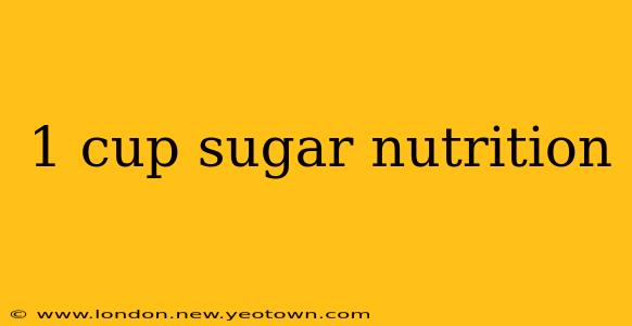 1 cup sugar nutrition