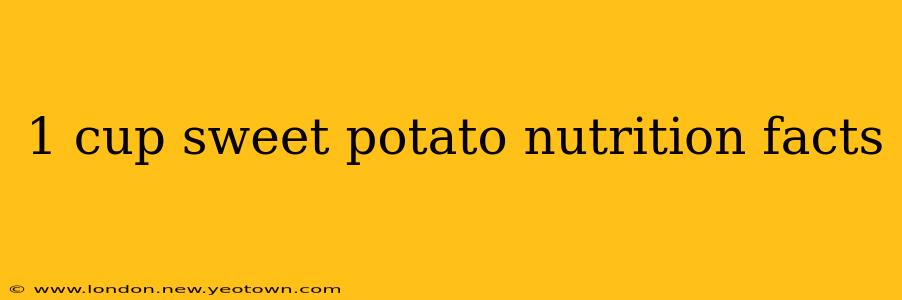 1 cup sweet potato nutrition facts