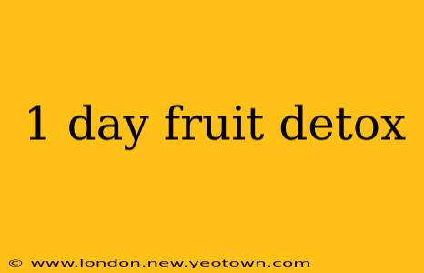 1 day fruit detox
