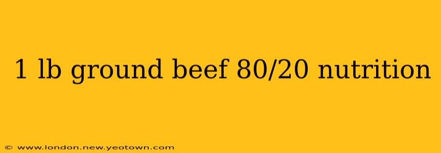 1 lb ground beef 80/20 nutrition