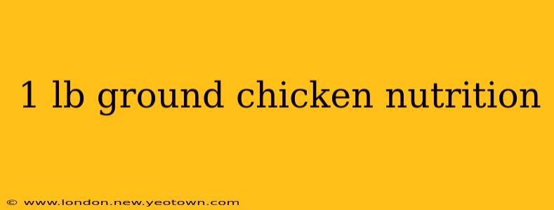1 lb ground chicken nutrition