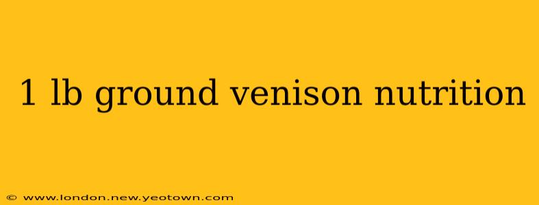 1 lb ground venison nutrition