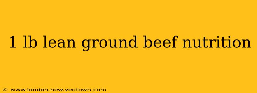 1 lb lean ground beef nutrition