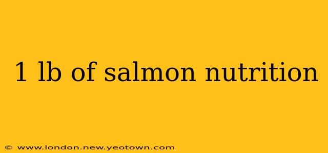 1 lb of salmon nutrition