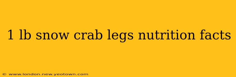 1 lb snow crab legs nutrition facts