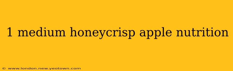 1 medium honeycrisp apple nutrition