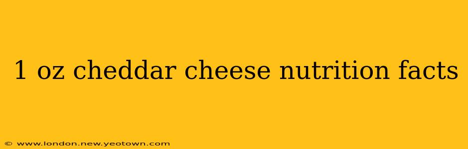 1 oz cheddar cheese nutrition facts