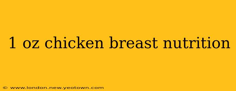 1 oz chicken breast nutrition