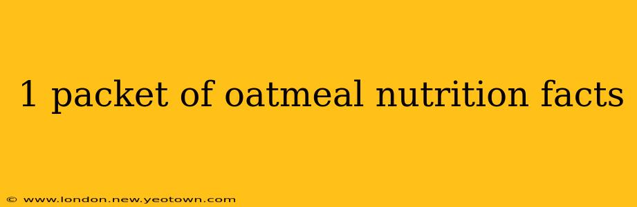 1 packet of oatmeal nutrition facts