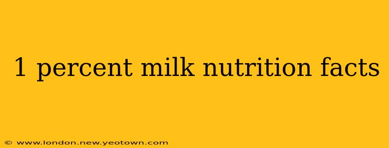 1 percent milk nutrition facts