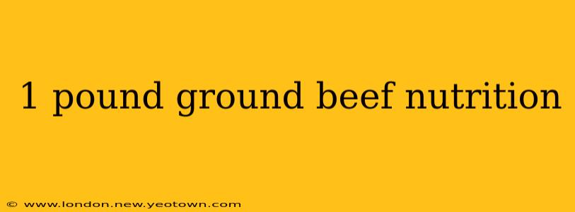 1 pound ground beef nutrition