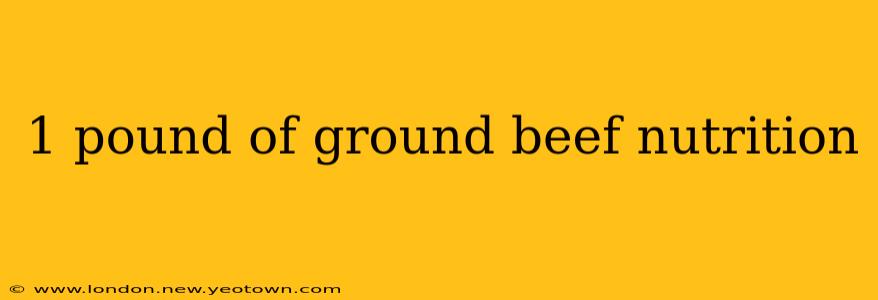 1 pound of ground beef nutrition