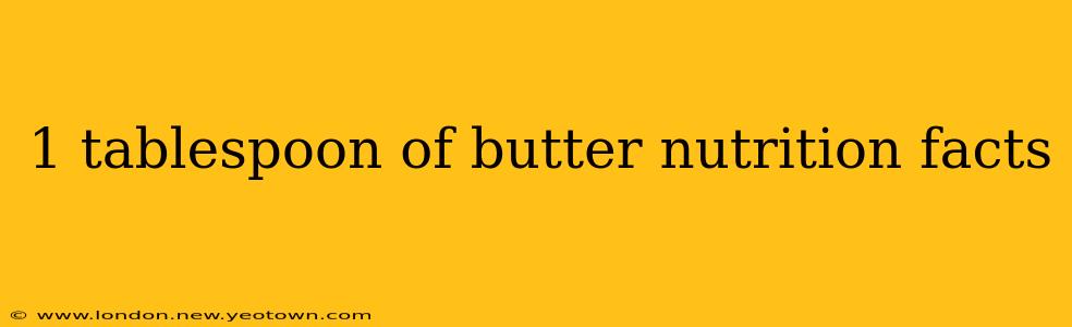 1 tablespoon of butter nutrition facts