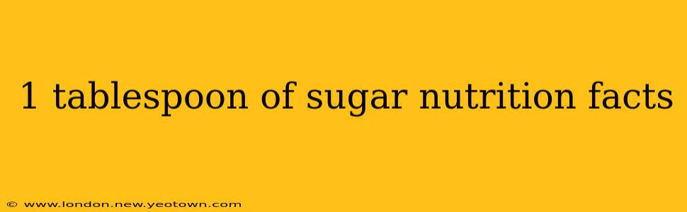 1 tablespoon of sugar nutrition facts